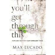 You'll Get Through This: Hope and Help for Your Turbulent Times 9781594155390