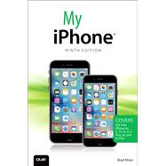 My iPhone (Covers iOS 9 for iPhone 6s/6s Plus, 6/6 Plus, 5s/5C/5, and 4s) 9780789755391