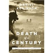 Death of a Century: A Novel of the Lost Generation 9781628725391