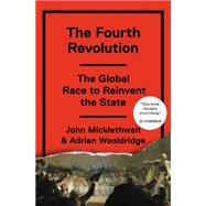 The Fourth Revolution: The Global Race to Reinvent the State 9781594205392