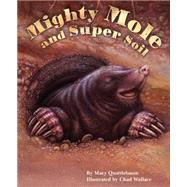 Mighty Mole and Super Soil 9781584695394