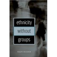 Ethnicity Without Groups