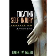 Treating Self-Injury, Second Edition A Practical Guide 9781462505395
