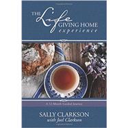 The Lifegiving Home Experience 9781496405395