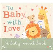 To Baby With Love 9781589255395