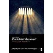 What is Criminology About?: Philosophical Reflections 9781138025400