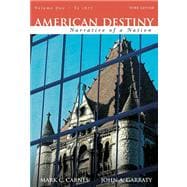 American Destiny : Narrative of a Nation, Concise Edition, Volume 1 (to 1877) Value Pack (includes Sam Houston and the American Southwest and Abigail Adams: A Revolutionary American Woman) 9780205655403