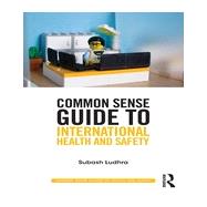 Common Sense Guide to International Health and Safety 9780415835404