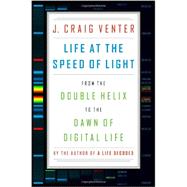 Life at the Speed of Light From the Double Helix to the Dawn of Digital Life 9780670025404