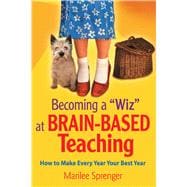 Becoming a Wiz at Brain-based Teaching: How to Make Every Year Your Best Year 9781632205407
