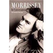 MORRISSEY IN CONVERSATION The Essential Interviews 9780859655408