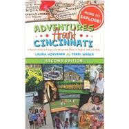 Adventures Around Cincinnati: A Parent's Guide to Unique and Memorable Places to Explore With Your Kids 9780991085408