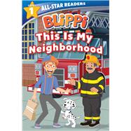 Blippi - This Is My Neighborhood 9780794445409