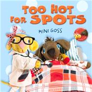 Too Hot for Spots 9781743435410