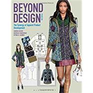 Beyond Design The Synergy of Apparel Product Development 9781501315411