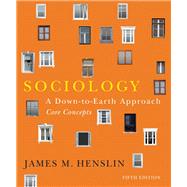 Sociology: A Down-to-Earth Approach CORE Concepts, 5/e 9781256195412