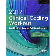 2017 Clinical Coding Workout with Partial Online Answer: Practice Exercises for Skill Development 9781584265412