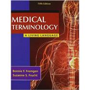 Medical Terminology A Living Language PLUS MyMedicalTerminologyLab -- Access Card Package 9780133975413