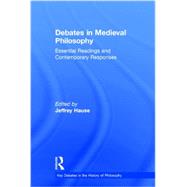 Debates in Medieval Philosophy: Essential Readings and Contemporary Responses 9780415505413