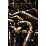 All Those Vanished Engines 9780765375414