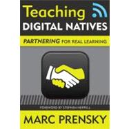 Teaching Digital Natives : Partnering for Real Learning 9781412975414