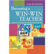 Becoming a Win-win Teacher: Survival Strategies for the Beginning Educator 9781632205414