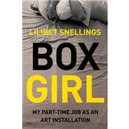 Box Girl My Part Time Job as An Art Installation 9781593765415