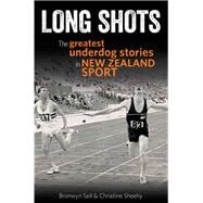 Long Shots: The Most Inspiring Against-the-odds Tales in New Zealand Sport 9781877505416