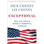 Exceptional Why the World Needs a Powerful America 9781501115417