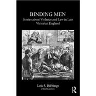 Binding Men: Stories About Violence and Law in Late Victorian England 9781904385417