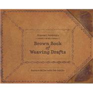Frances L. Goodrich's Brown Book of Weaving Drafts 9780764345418