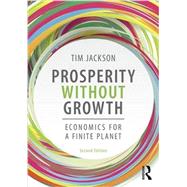 Prosperity without Growth: Economics for a Finite Planet 9781138935419