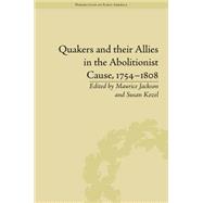 Quakers and Their Allies in the Abolitionist Cause, 1754-1808 9781848935419