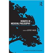 Debates in Medieval Philosophy: Essential Readings and Contemporary Responses 9780415505420