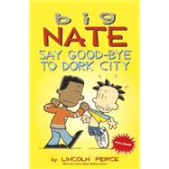 Big Nat: Say Good-bye to Dork City 9780606365420