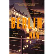 Berlin Now The City After the Wall 9780374535421