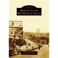 Bridges of the Mid-hudson Valley 9781467105422