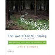 The Power of Critical Thinking Effective Reasoning about Ordinary and Extraordinary Claims 9780199385423