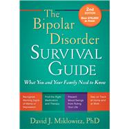 The Bipolar Disorder Survival Guide, Second Edition What You and Your Family Need to Know 9781606235423