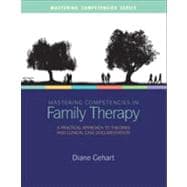 Mastering Competencies in Family Therapy A Practical Approach to Theory and Clinical Case Documentation 9781285075426