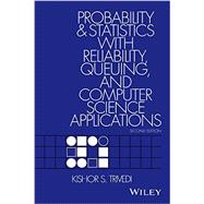 Probability and Statistics with Reliability, Queuing, and Computer Science Applications
