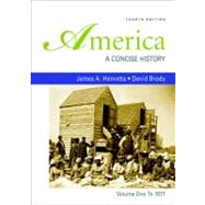 America: A Concise History, Volume 1: To 1877 9780312485429