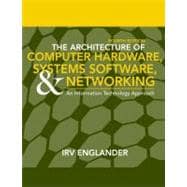 The Architecture of Computer Hardware and System Software: An Information Technology Approach, 4th Edition 9780471715429