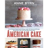 American Cake From Colonial Gingerbread to Classic Layer, 