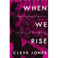 When We Rise My Life in the Movement 9780316315432