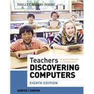 Teachers Discovering Computers Integrating Technology in a Changing World 9781285845432