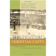 Renewing Christian Unity : A Concise History of the Christian Church (Disciples of Christ) 9780891125433