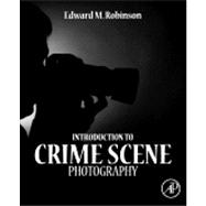 Introduction to Crime Scene Photography 9780123865434