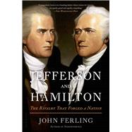 Jefferson and Hamilton The Rivalry That Forged a Nation 9781608195435
