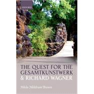 The Quest for the Gesamtkunstwerk and Richard Wagner 9780199325436